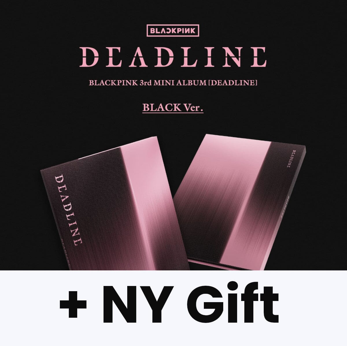 BLACKPINK - DEADLINE + NY Gift Nolae