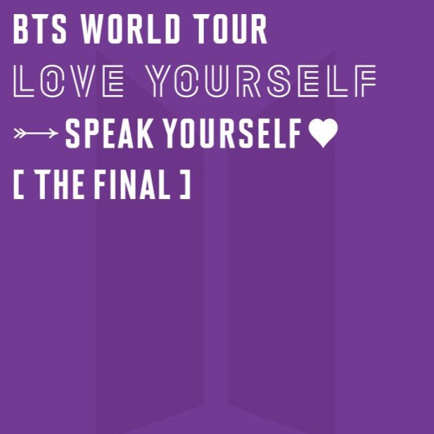 BTS　WORLD　TOUR‘LOVE　YOURSELF：SPEAK　YOURS BTS – World Tour 'Love Yourself: Speak Yourself' (The Final